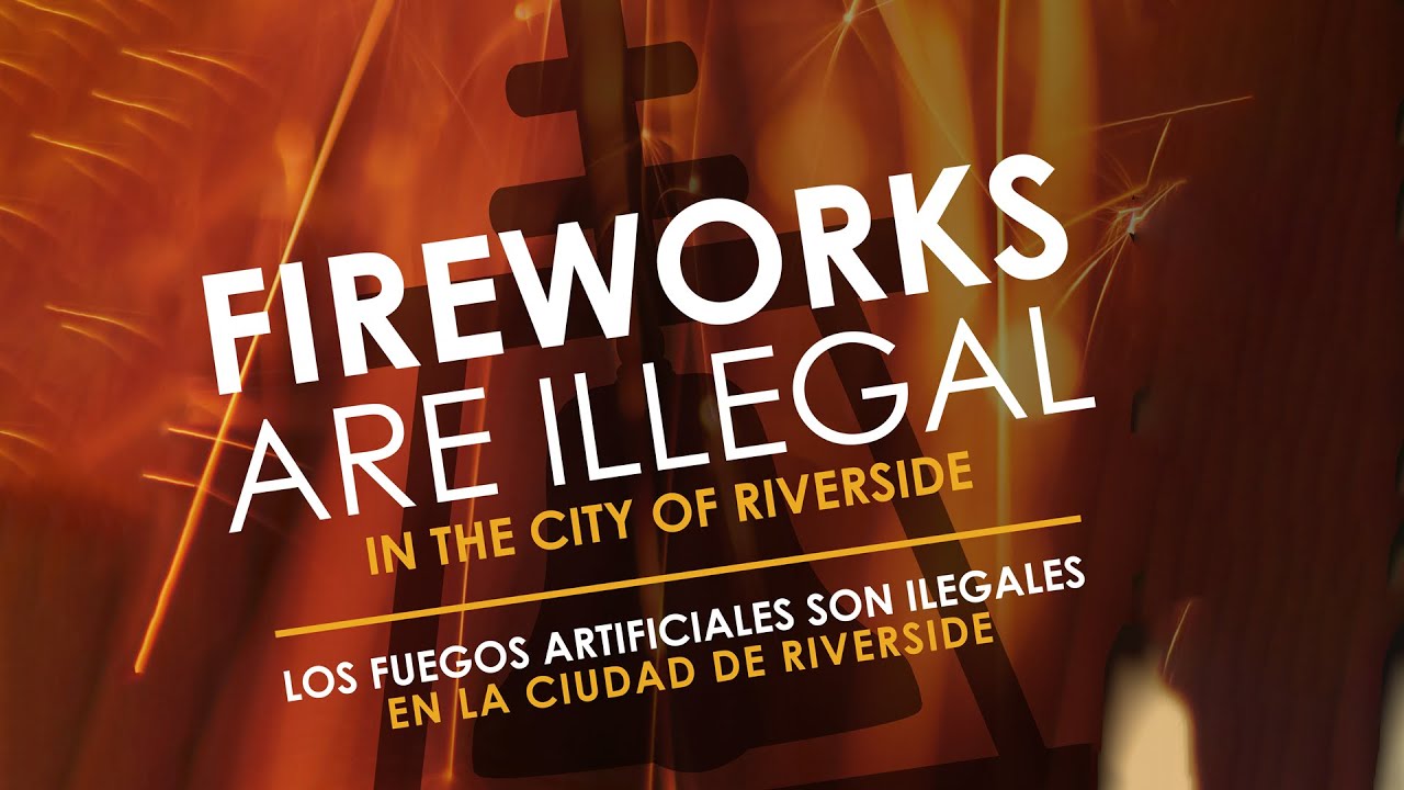 Fireworks are Illegal in the City of Riverside