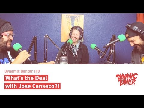 Dynamic Banter 138: What's the Deal with Jose Canseco?!
