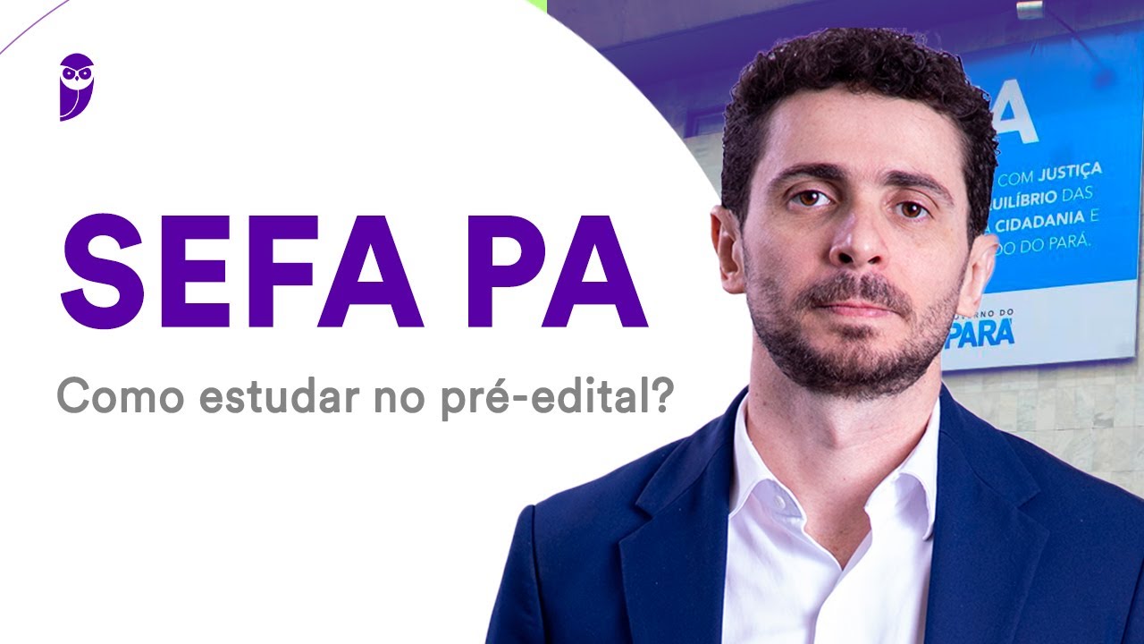 Concurso SEFA PA: Como estudar no pré-edital?