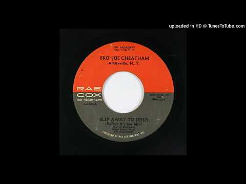 Rare Soul Gospel 45 Bro. Joe Cheatham - Slip Away To Jesus (Before It's Too Late)