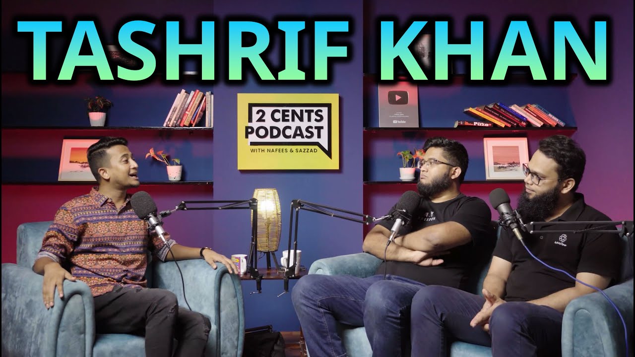 Tashrif Khan - 2 Cent Podcast