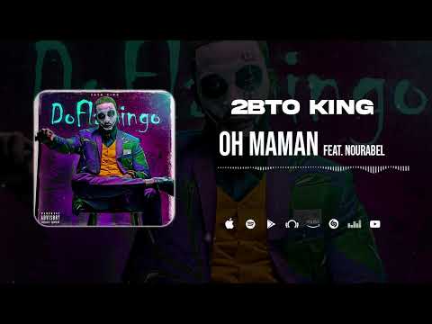 2BTO KING Ft. NOURA BELL (OH MAMA).2022
