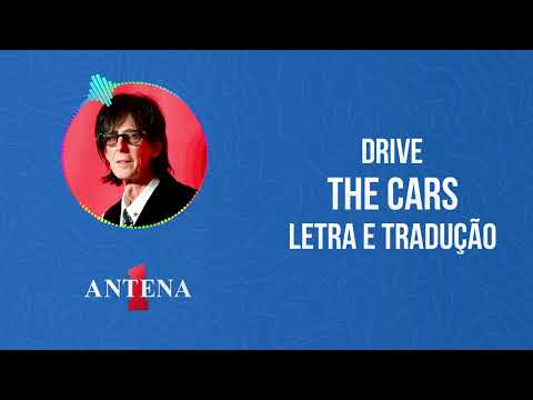 Antena 1 - The Cars - Drive - Letra e Tradução