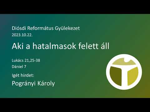 2023.10.22. - Pogrányi Károly - Aki a hatalmasok felett áll (Lk 21,25-38; Dán 7)