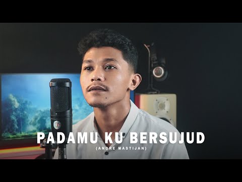 PADAMU KU BERSUJUD - AFGAN (COVER BY ANDRE MASTIJAN)