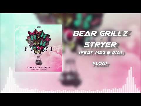Bear Grillz x Stryer  - Float (feat. Meg & Dia)
