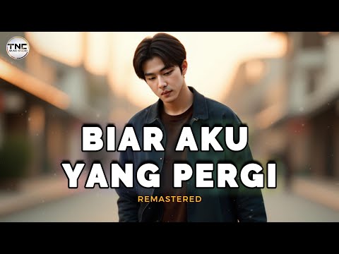 BIAR AKU YANG PERGI 🎵 | Lagu Sedih Tentang Perpisahan & Keikhlasan Cinta (REMASTERED)