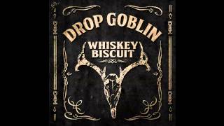 Drop Goblin - Whiskey Biscuit