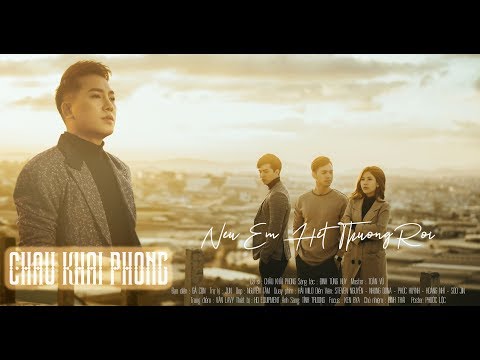 Nếu em hết thương rồi - Châu Khải Phong