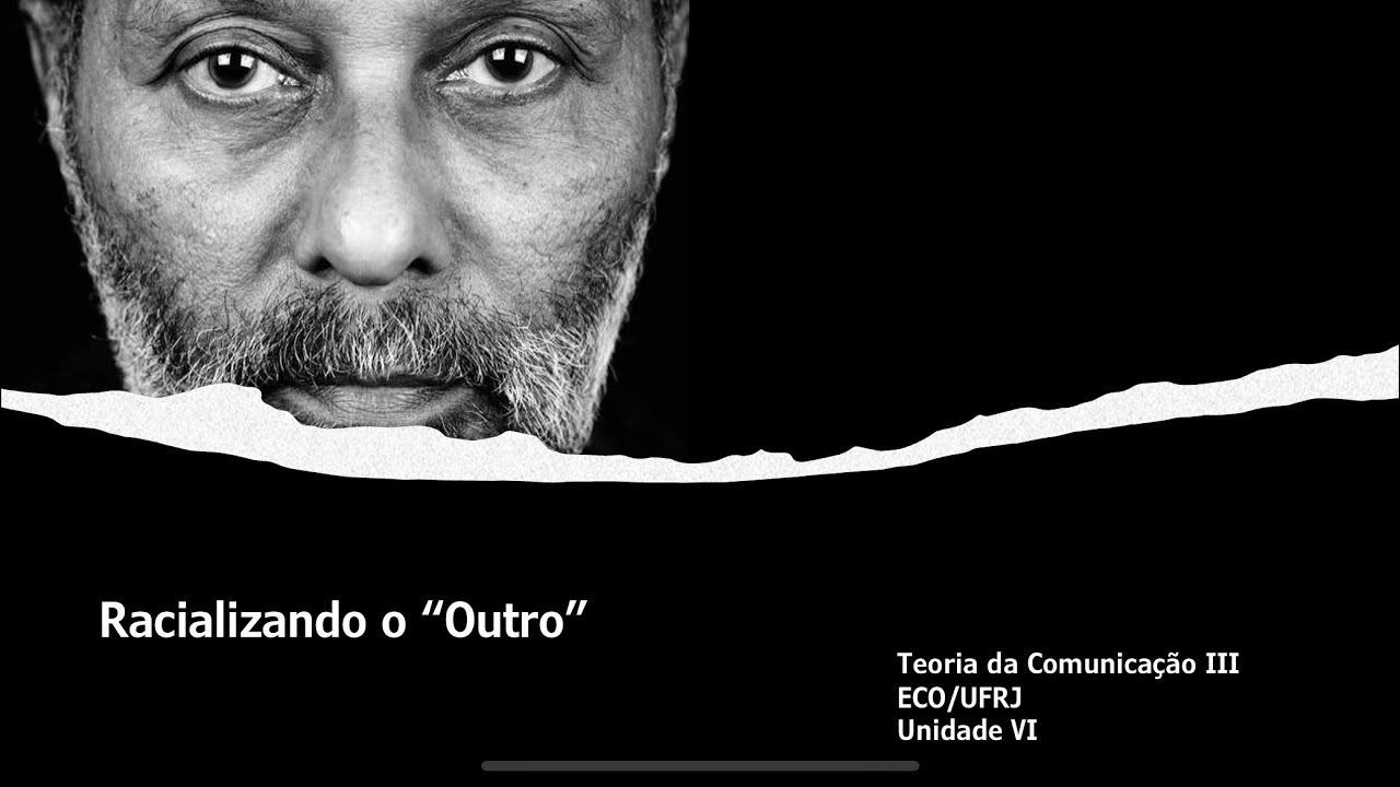 Unidade 6 [Stuart Hall]: Racializando o "Outro"