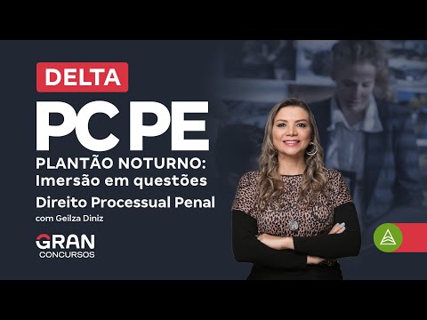 Concurso Delta PC PE | Plantão Noturno: Imersão em questões | Direito Processual Penal