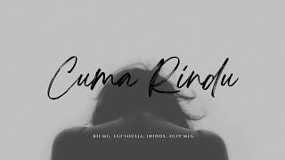 Download lagu Bii mg - Cuma Rindu Ft Egi'soulja, Inidox, Oliv'mlg mp3