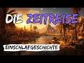 Die ZeitreiseㅣGeschichte Zum EinschlafenㅣEine Außergewöhnliche Reise