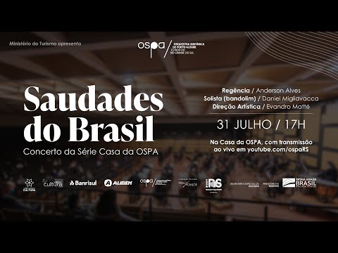 OSPA 2021 - 31/07 - Concerto Série Casa da OSPA #9 – Saudades do Brasil