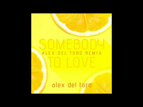 Alex del Toro - Somebody To Love (Alex del Toro Remix)