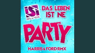 Das Leben ist ne Party (Harris & Ford RMX Youtube Version)