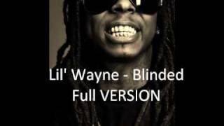 Lil' Wayne - Blinded FULL VERSION