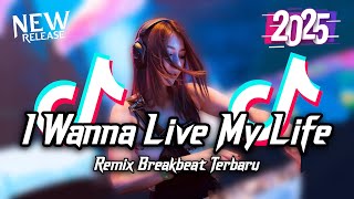 Download lagu DJ I Wanna Live My Life Breakbeat Full Bass Version 2025 mp3 Download lagu DJ I Wanna Live My Life Breakbeat Full Bass Version 2025 mp3