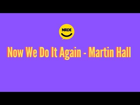 Now We Do It Again - Martin Hall | TEMA #NRDE