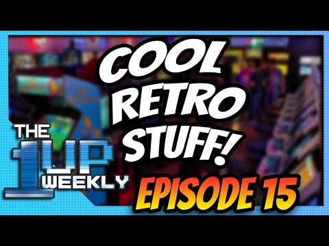 The 1up Weekly - Episode 15 - Cool Retro Stuff!