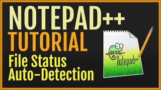Notepad++ Tutorial: File Status Auto-Detection (Auto-Update)