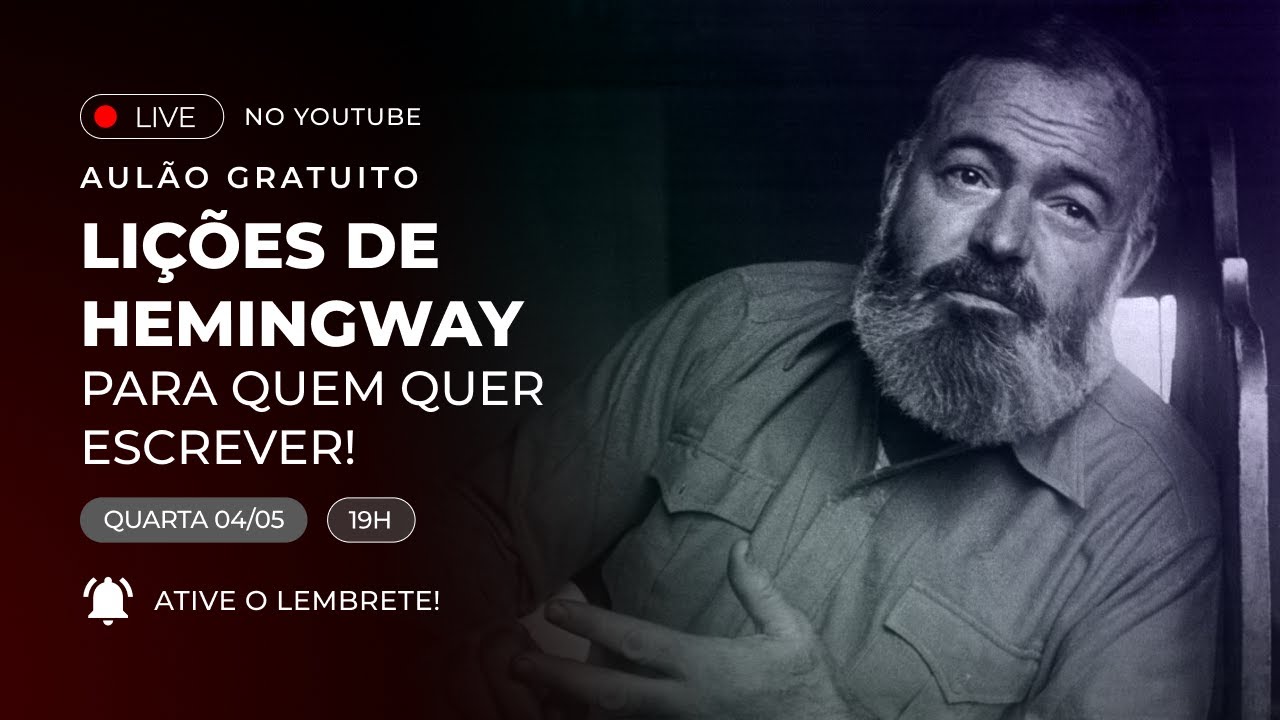 Aulão #12 - Lições de Hemingway para quem quer escrever!