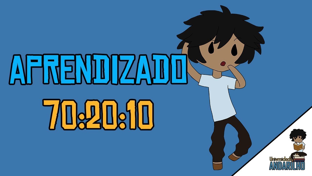 O APRENDIZADO 70:20:10 - Universidade Andarilho