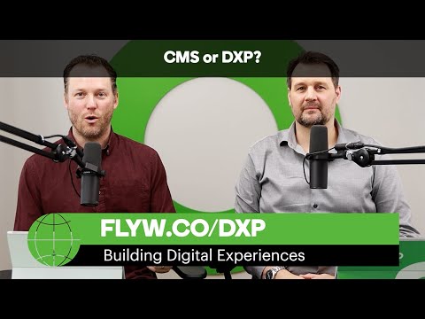 CMS or DXP? We Break Down The Difference