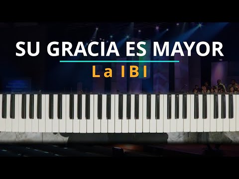 Su Gracia Es Mayor - La IBI