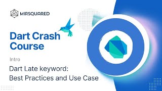Understanding the 'late' Keyword in Dart: Best Practices and Use Cases