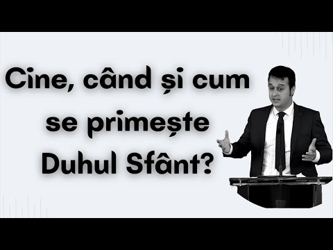 Cine, când și cum se primește Duhul Sfânt?