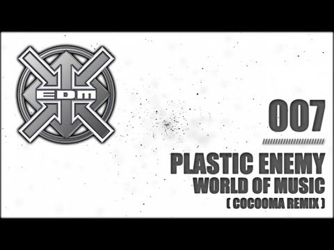 Plastic Enemy - World of Music (Cocooma Remix)