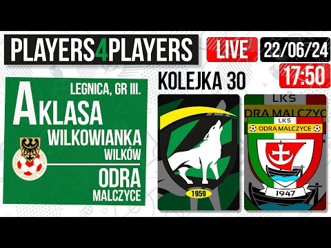 [A KLASA, LEGNICA III] Wilkowianka Wilków - Odra Malczyce | 30 kolejka