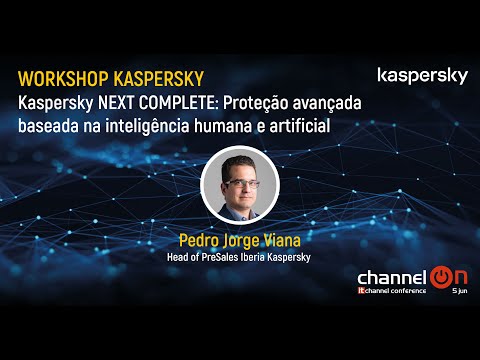 “Kaspersky NEXT COMPLETE: Proteção avançada baseada na inteligência humana e artificial” | Workshop Kaspersky | Channel ON 25