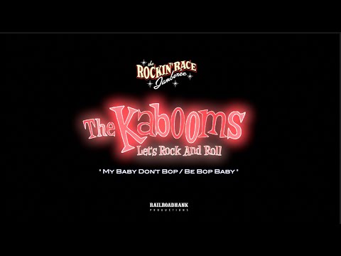 The Kabooms - My Baby Don't Bop - Be Bop Baby - by RailroadHank Productions©2023