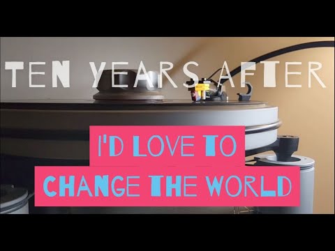 Ten Years After - I'd Love to Change the World vinyl rip needle drop