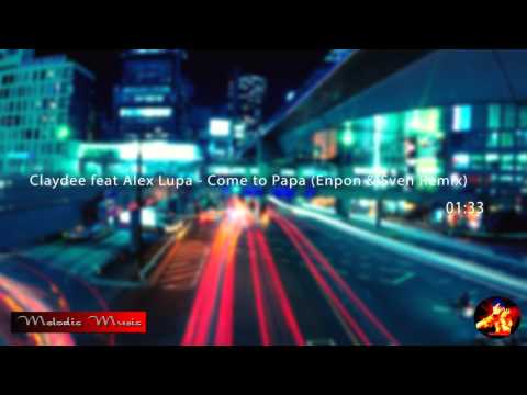 Claydee feat Alex Lupa - Come to Papa (Enpon & Sven Remix)