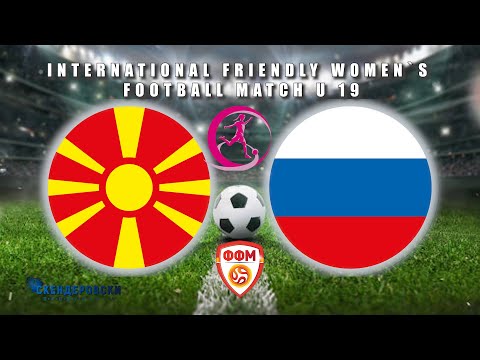 U 19 MACEDONIA - U19 RUSSIA (FRIENDLY MATCH )