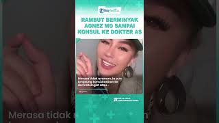NGELUH Rambutnya Sering Berminyak karena Sering Keramas, Agnez Mo sampai Konsultasi ke Dokter di AS