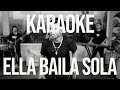 Ella Baila Sola - KARAOKE - DesaKTa2