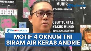 Pengakuan 4 Oknum TNI yang Siram Air Keras ke Aktivis Kontras Andrie Yunus, Punya Dendam Pribadi