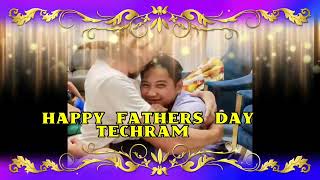 TECHRAM HAPPY FATHERS DAY!SALAMAT SA PAGMAMAHAL SA ATING PAMBANSANG PANGANAY.