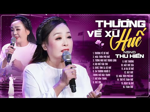 Thương Về Xứ Huế - NSND Thu Hiền | Tuyển Chọn Những Ca Khúc Về Huế Hay Nhất, Đậm Chất Trữ Tình