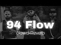 94 Flow (Full video) | Big Boi Deep | Byg Byrd | Brown Boys | Latest Punjabi Song 2022 | Slow+Reverb