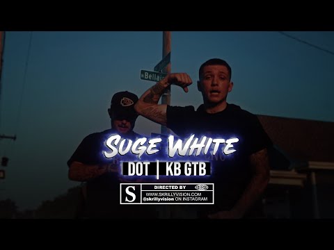 Dot | Kb GTB | Suge White (4k Music Video) @SkrillyVisionFilmsLLC