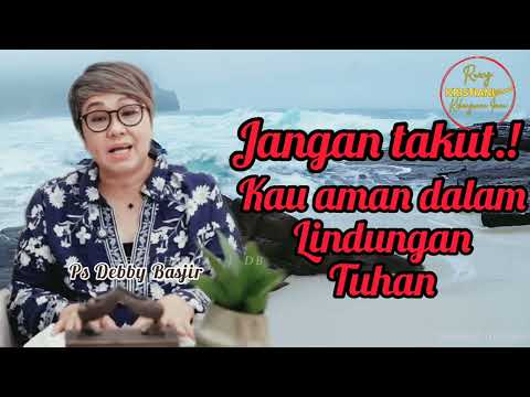 JANGAN TAKUT‼️ENGKAU AKAN AMAN DALAM LINDUNGAN TUHAN - Ps Debby Basjir - Kristiani Channel