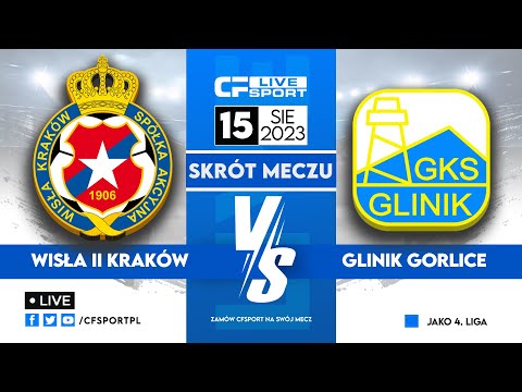 Skrót: Wisła II Kraków - Glinik Gorlice 15.08.2023