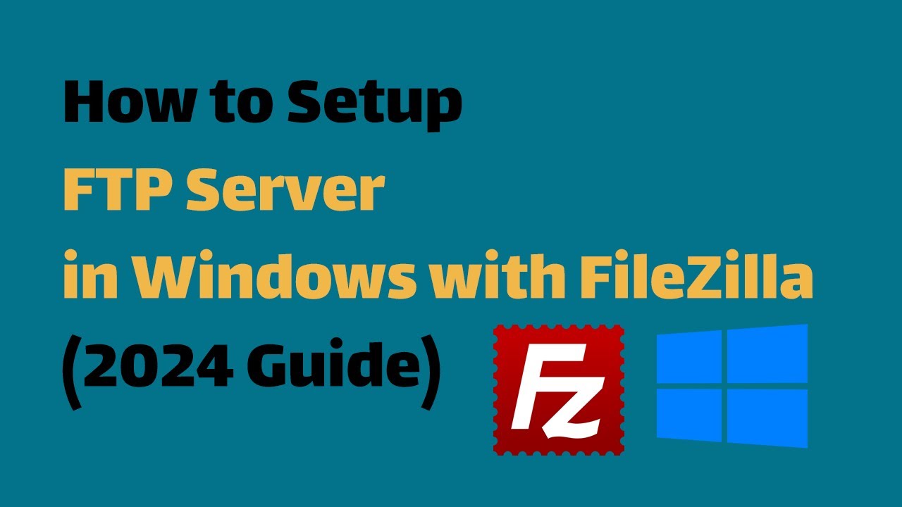 Setting Up FTP Server on Windows 10/11 & Server with FileZilla (2024 Guide)