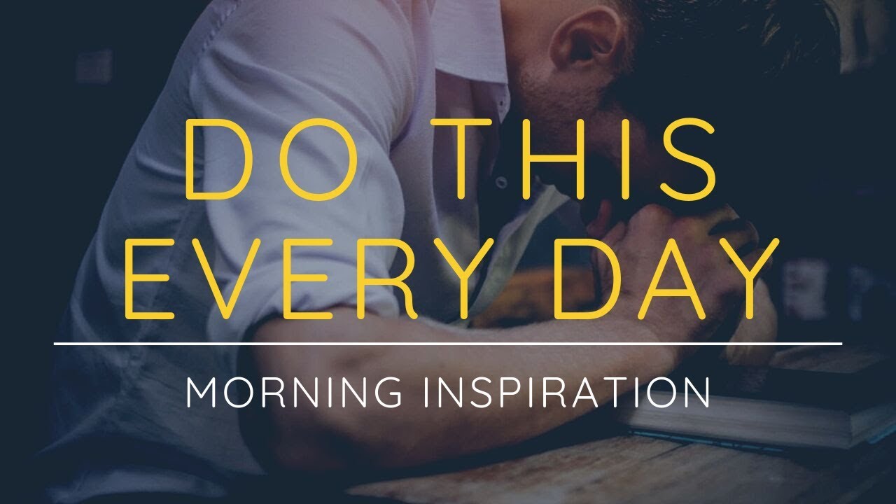 WE MUST DO THIS EVERY DAY | Spend Quiet Time With God - Morning Inspiration to Motivate Your Day
