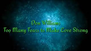 Don Williams - Too Many Tears to Make Love Strong(lyrics)